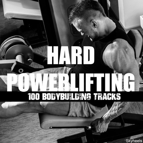 Hard Powerlifting: 100 Bodybuilding Tracks