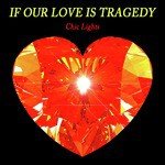 If Our Love Is Tragedy