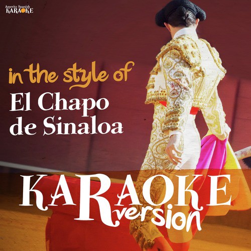 Karaoke (In the Style of El Chapo De Sinaloa)