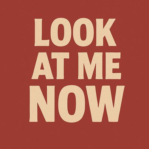 Look at Me Now