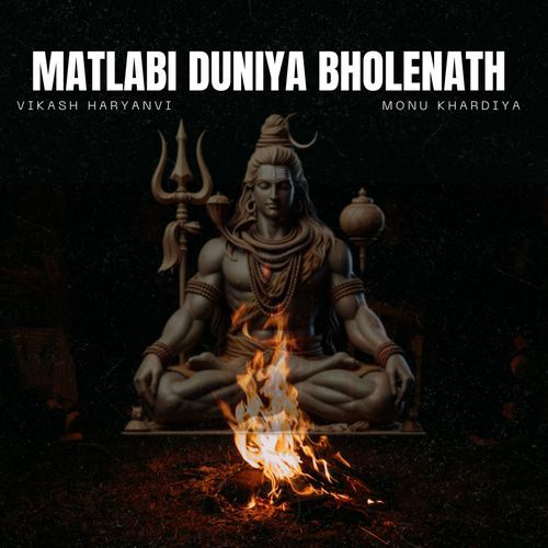 Matlabi Duniya Bholenath