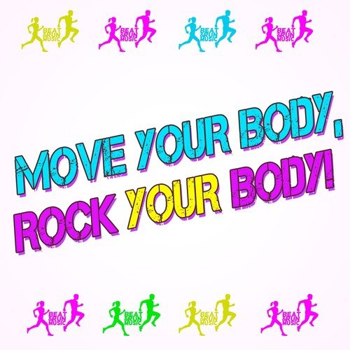 Move Your Body, Rock Your Body!