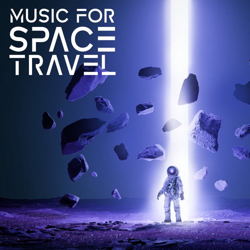 Music for Space Travel: Deep Ambient Space Music, Mind-Travelling, Cosmic Relaxation