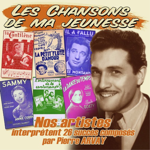 Nos artistes interprètent 25 succès composés par Pierre Arvay (Collection "Les chansons de ma jeunesse")