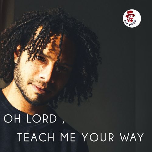 Oh Lord,  Teach Me Your Way