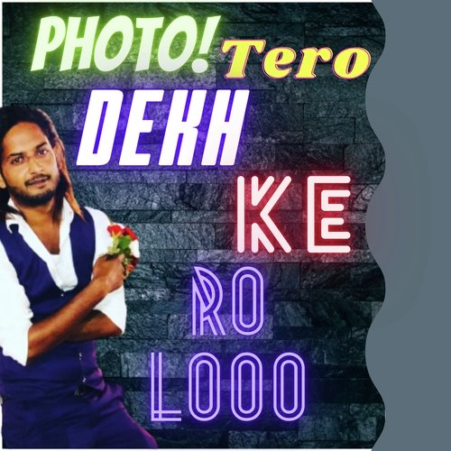 Photo tero dekh ke ro loo