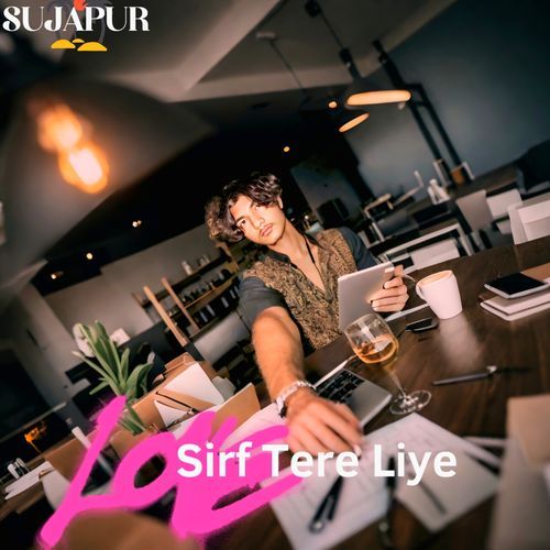 Sirf Tere Liye (SUJAPUR)