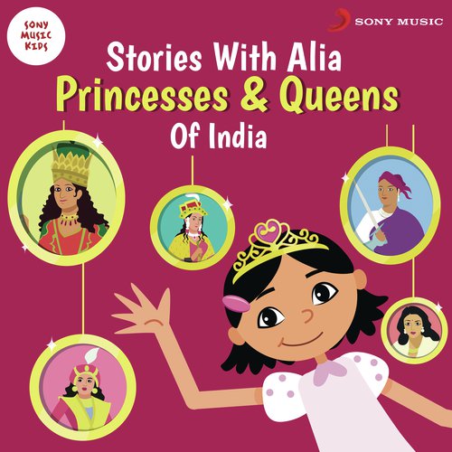 Stories with Alia: Princesses and Queens of India