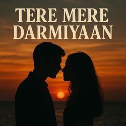 Tere Mere Darmiyaan