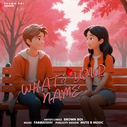 What's Your Name-AjsGQEd3RGM