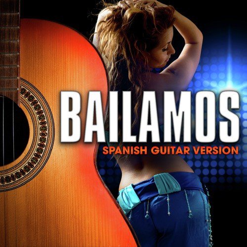 Bailamos (Spanish Guitar Version)