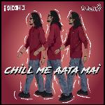 Chill Me Aata Mai