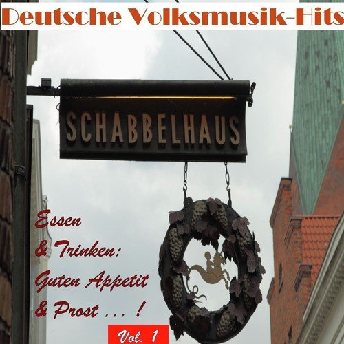 Deutsche Volksmusik Hits - Essen & Trinken: Guten Appetit & Prost, Vol. 1