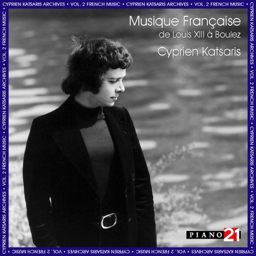 French Music, Vol. 1: Louis XIII, Lully, Rameau, Rouget de Lisle, Saint-Saëns, Fauré, Debussy... (Cyprien Katsaris Archives, World Premiere Recordings)