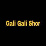 Gali Gali Shor