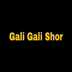 Gali Gali Shor