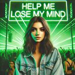 HELP ME LOSE MY MIND (TECHNO) artwork