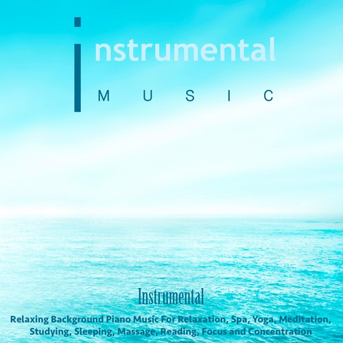 Piano Instrumental - Song Download from Instrumental Music: Relaxing  Background Piano Music for Relaxation, Spa, Yoga, Meditation, Studying,  Sleeping, Massage, Reading, Focus and Concentration @ JioSaavn