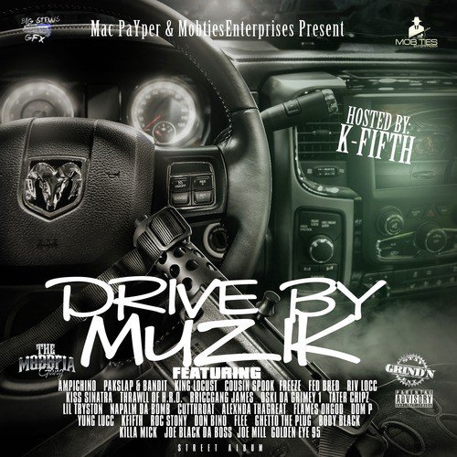 Mac Payper & MobTies Enterprises Present: Drive by Muzik Hosted by K Fifth