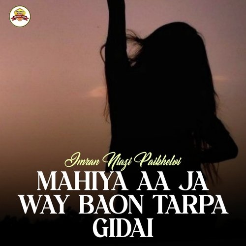 Mahiya Aa Ja Way Baon Tarpa Gidai