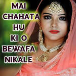 Mai Chahata Hu Ki O Bewafa Nikale