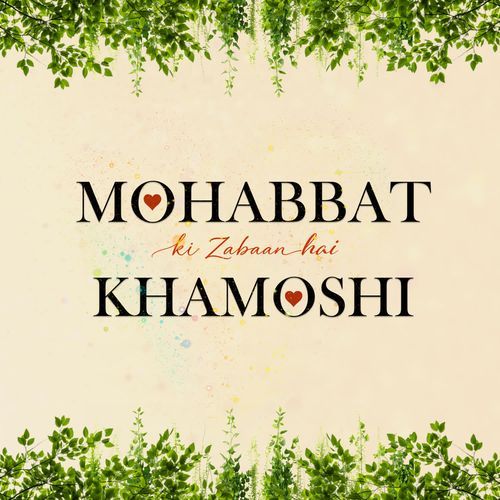 Mohabbat ki Zabaan Hai khamoshi
