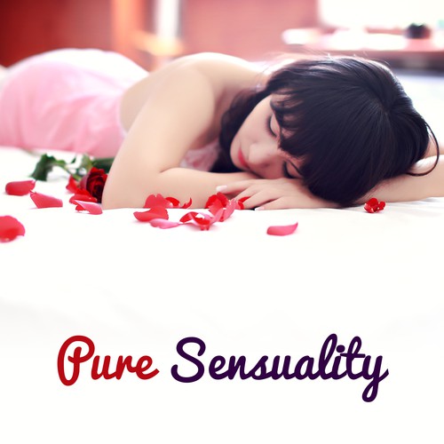 Pure Sensuality – Sexy Lounge, Chill Out Music, Sex Music, Erotic Game