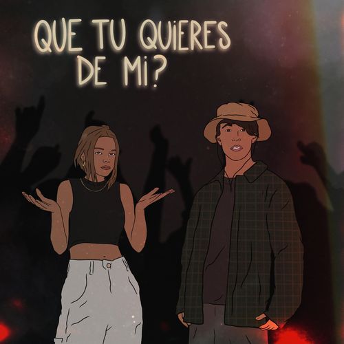 Que tu quieres de mi?