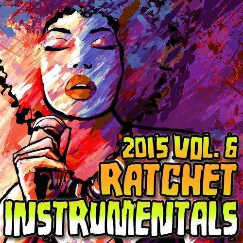 Ratchet Instrumentals 2015, Vol. 6 (Karaoke Instrumental)