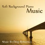 Soft Background Piano Music: Music for Deep Relaxation