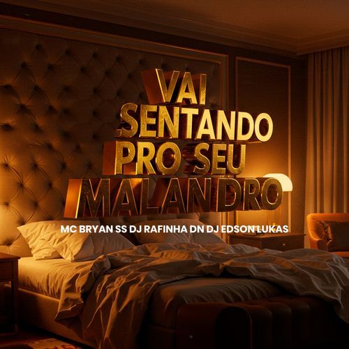 VAI SENTANDO PRO SEU MALANDRO