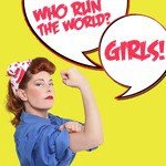 Who Runs the World? Girls!