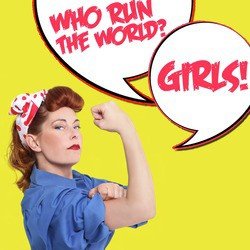Who Runs the World? Girls!