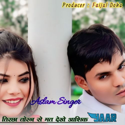 तिरछा तोरन से मत देखे आशिक Yaar.Aslam Singer