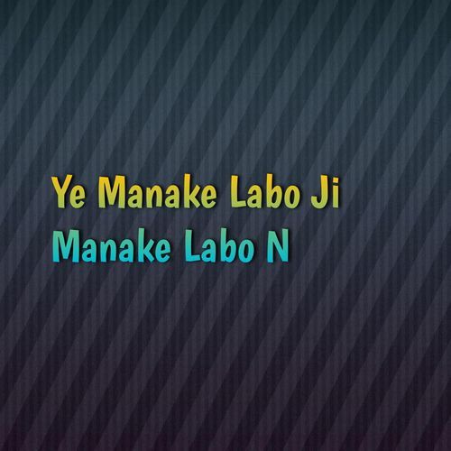 Ye Manake Labo Ji Manake Labo N