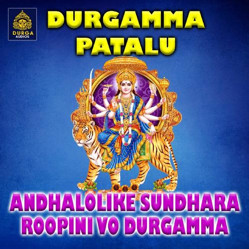 Andhalolike Sundhara Roopini Vo Durgamma