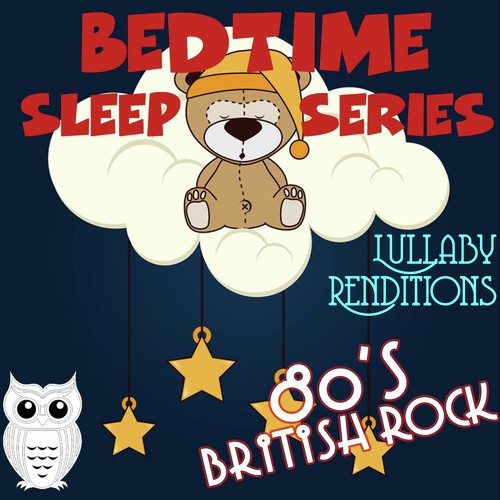 Bedtime Sleep Series: Lullaby Renditions 80's British Rock