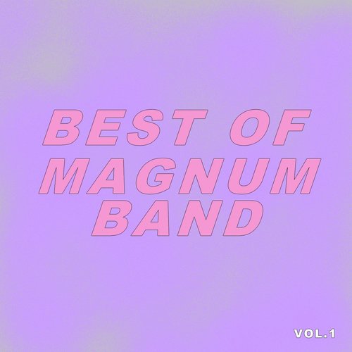 Best Of Magnum Band (Vol.1)
