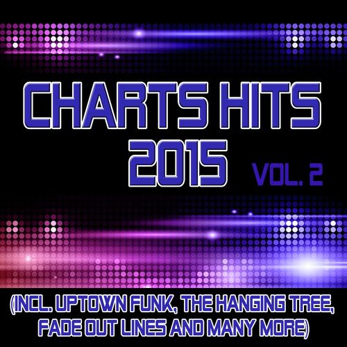 Charts Hits 2015 - Vol. 2 (incl. Uptown Funk, The Hanging Tree, Fade Out Lines and many more) [Tribute-Versions]