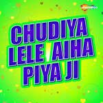 Chudiya Lele Aiha Piya Ji