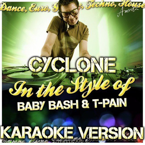 Cyclone (In the Style of Baby Bash & T-Pain) [Karaoke Version]