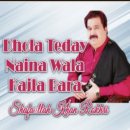 Dhola Teday Naina Wala Kajla Bara