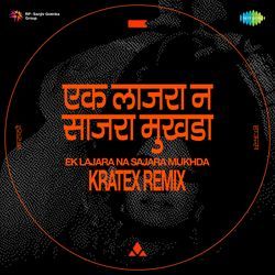 Ek Lajara Na Sajara Mukhda - Kratex Remix