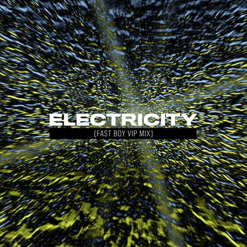 Electricity (FAST BOY VIP Mix)_poster_image