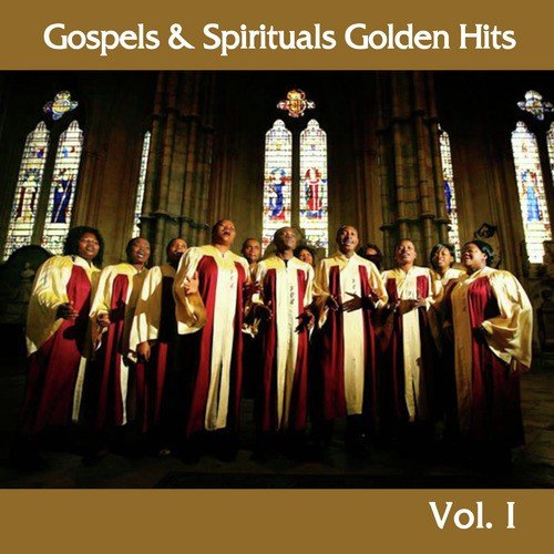 Gospels and Spirituals Golden Hits, Vol. I