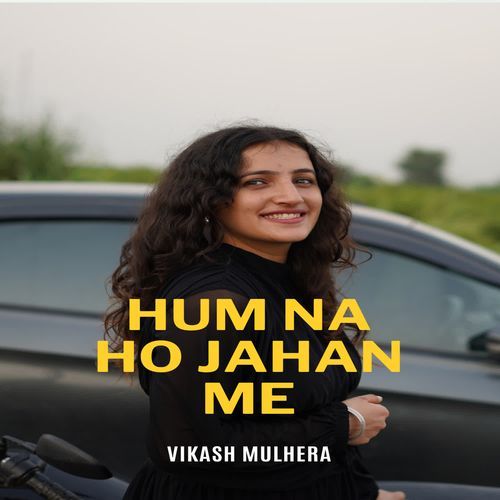 HUM NA HO JAHAN ME