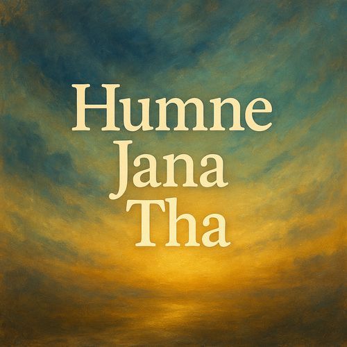 Humne Jana Tha