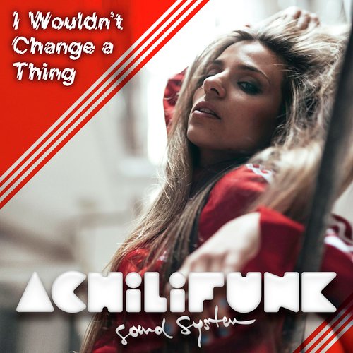 I Wouldn&#039;t Change a Thing