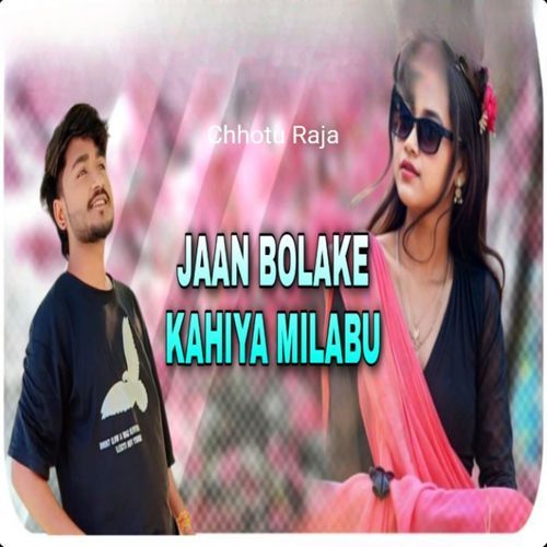 Jaan bolake kahiya milabu