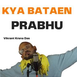 Kya Bataen Prabhu-Q19bARZpXQU